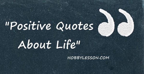 Positive Quotes about Life (1)