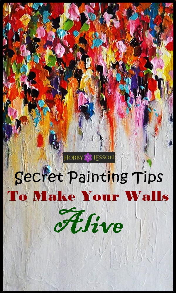 Secret Painting Tips To Make Your Walls Alive