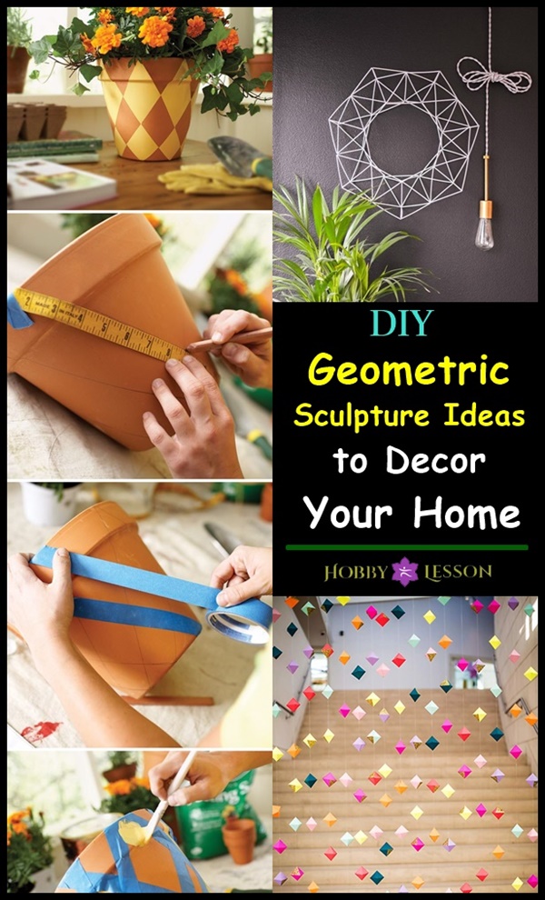 DIY Geometric Sculpture Ideas to Decor Your Home