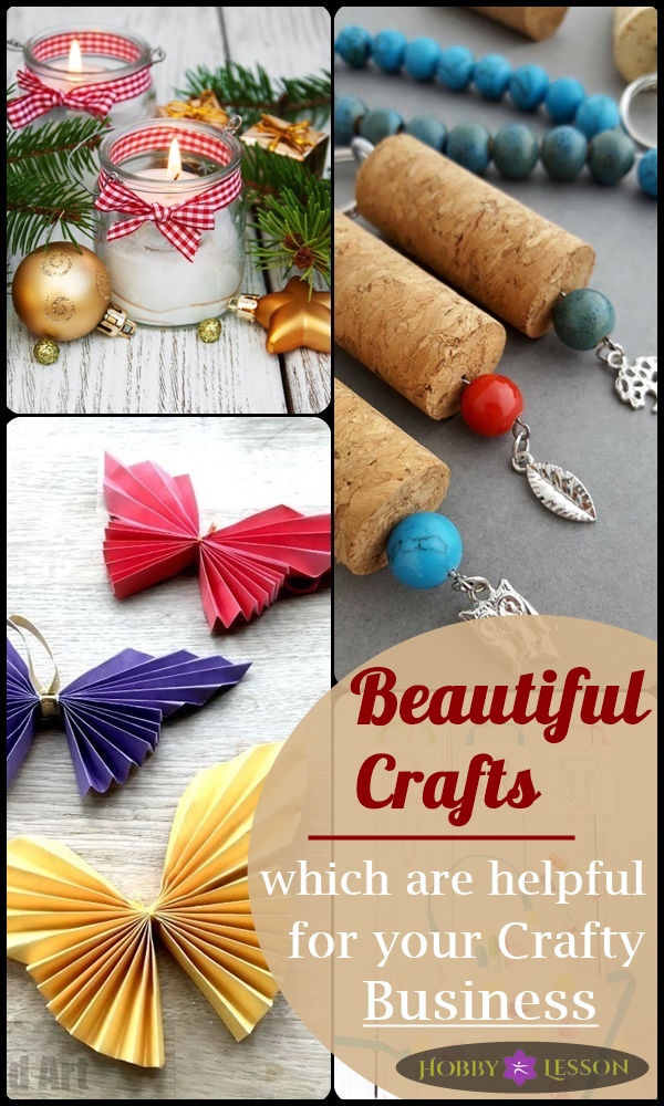 Beautiful Crafts which are helpful for your Crafty Business