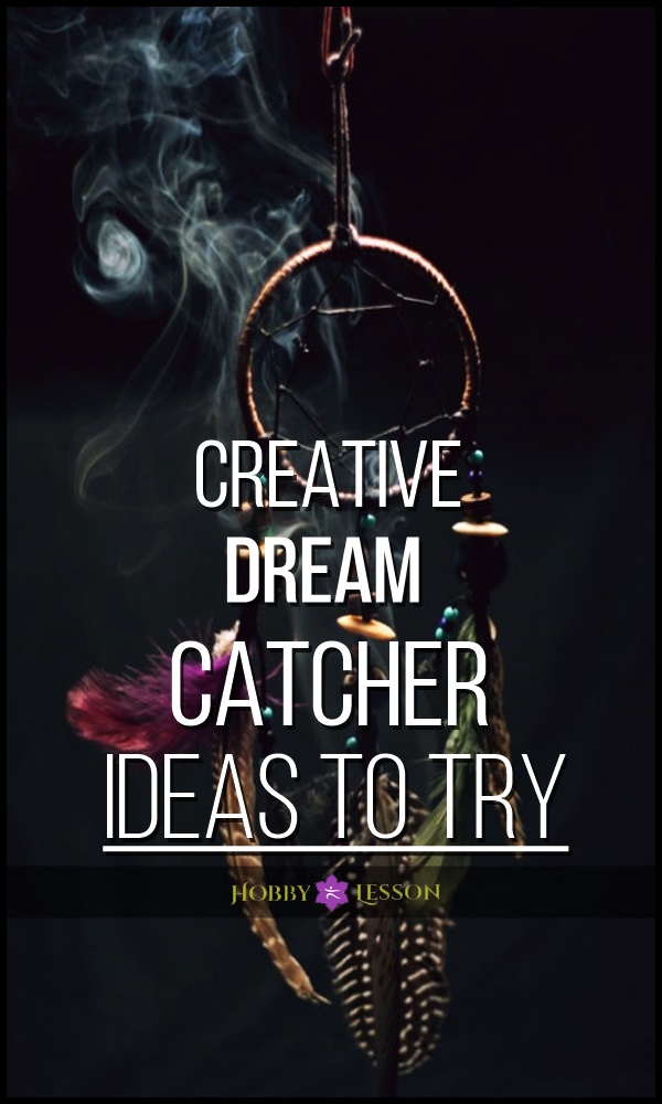 Creative Dream Catcher Ideas to Try