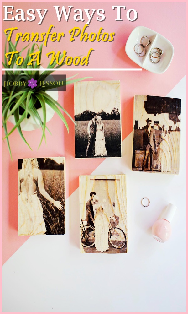 Easy Ways To Transfer Photos To A Wood