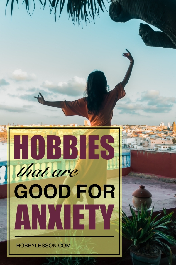 Hobbies That Are Good For Anxiety