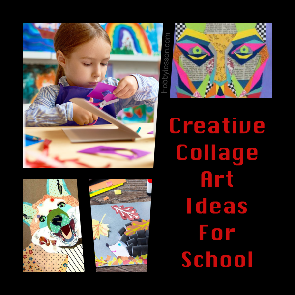 Creative Collage Art Ideas For School